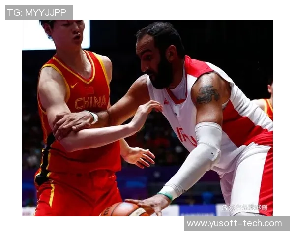 中国队对阵哈达迪的精彩较量期待篮球盛宴再创辉煌